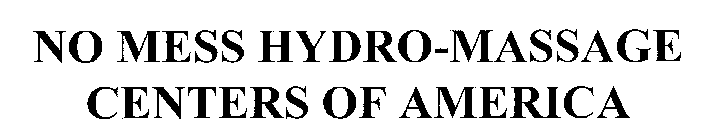 NO MESS HYDRO-MASSAGE CENTERS OF AMERICA