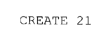 CREATE 21