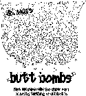 BUTT BOMBS