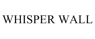 WHISPER WALL