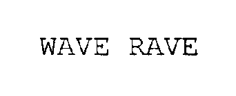 WAVE RAVE