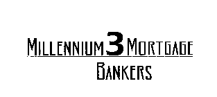 MILLENNIUM 3 MORTGAGE BANKERS