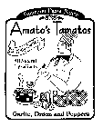 GOURMET PASTA SAUCE AMATO'S TAMATOS SLIGHTIY SWEET ALL NATURAL INGEDIENTS GARLIC, ONION AND PEPPERS