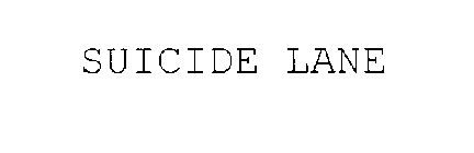 SUICIDE LANE