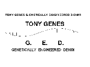 TONY GENES G-ENETICALLY E-NGINEERED D-ENIM