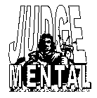 JUDGE MENTAL ENTERTAINMENT