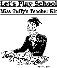 LET'S PLAY SCHOOL MISS TUFFY'S TEACHER KIT