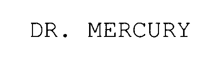 DR. MERCURY