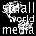 SMALL WORLD MEDIA