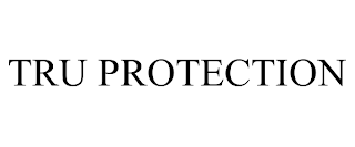 TRU PROTECTION