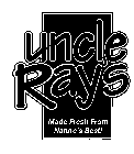 UNCLE RAY'S MADE FRESH FROM NATURE'S BEST!