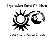OPERATION SAVE CHILDREN OPERATION SANTA CLAUS