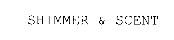 SHIMMER & SCENT