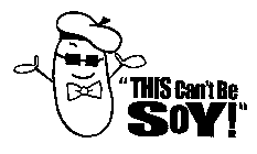 THIS CAN'T BE SOY