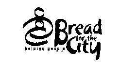 BREAD FOR THE CITY HELPING PEOPLE
