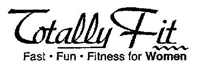 TOTALLY FIT FAST FUN FITNESS FOR WOMEN