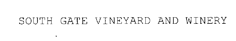 SOUTH GATE VINEYARD AND WINERY