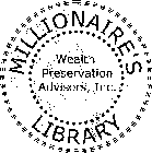 MILLIONAIRE'S LIBRARY WEALTH PRESERVATION ADVISORS, INC.