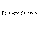 BACKYARD CHICKEN