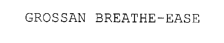 GROSSAN BREATHE-EASE