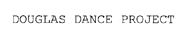 DOUGLAS DANCE PROJECT