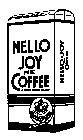 MELLO JOY PURE COFFEE A HIGH GRADE BLEND