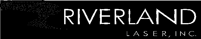 RIVERLAND LASER, INC.