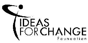 IDEAS FOR CHANGE FOUNDATION