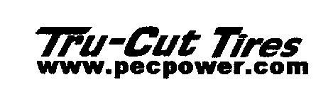 TRU-CUT TIRES WWW.PECPOWER.COM