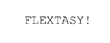 FLEXTASY!