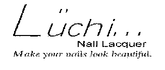 LUCHI ... NAIL LACQUER MAKE YOUR NAILS LOOK BEAUTIFUL.
