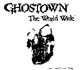 GHOSTOWN THE WORLD WIDE
