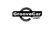 GROOVECAR.COM WHERE CAR BUYERS... ...FIND THE GROOVE