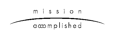 MISSION:ACCOMPLISHED