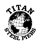 TITAN STEEL PIERS