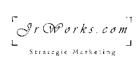 JRWORKS.COM STRATEGIC MARKETING
