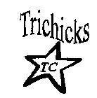 TC TRICHICKS