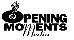 OPENING MOMENTS MEDIA