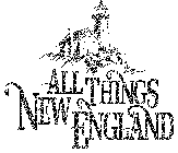 ALL THINGS NEW ENGLAND