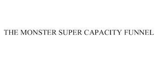 THE MONSTER SUPER CAPACITY FUNNEL