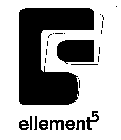 E ELLEMENT5