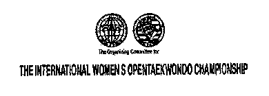 THE ORGANIZING COMMITTEE FOR THE INTERNATION WOMENS OPENTAEKWONDO CHAMPIONSHIP