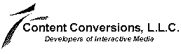 CONTENT CONVERSIONS, L.L.C.  DEVELOPERS OF INTERACTIVE MEDIA