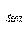 REEL SHIELD