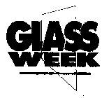 GLASS WEEK