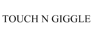 TOUCH N GIGGLE
