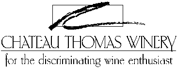 CHATEAU THOMAS WINERY FOR THE DISCRIMINATING WINE ENTHUSIAST
