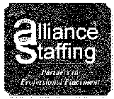ALLIANCE STAFFING PARTNERS IN PROFESSIONAL PLACEMENT