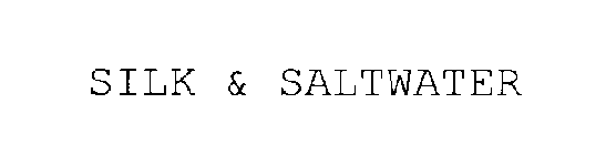 SILK & SALTWATER