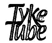 TYKE TUBE